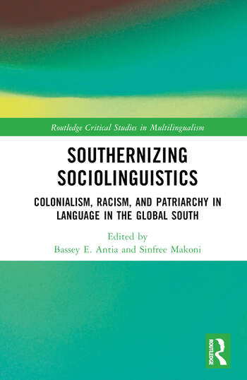 Southernizing Sociolinguistics: Colonialism, Racism, and Patriarchy in Language in the Global South available for pre-order!